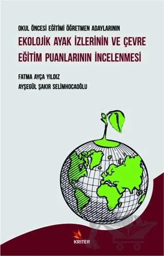 Okul Öncesi Eğitimi Öğretmen Adaylarının Ekolojik Ayak İzlerinin ve Çevre Eğitim Puanlarının İncelenmesi