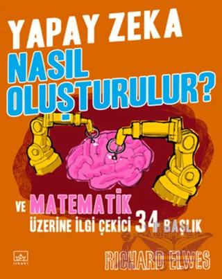 Yapay Zeka Nasıl Oluşturulur? ve Matematik Üzerine İlgi Çekici 34 Başlık