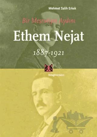 Bir Meşrutiyet Aydını Ethem Nejat (1887-1921)