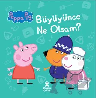 Peppa Pig - Büyüyünce Ne Olsam?