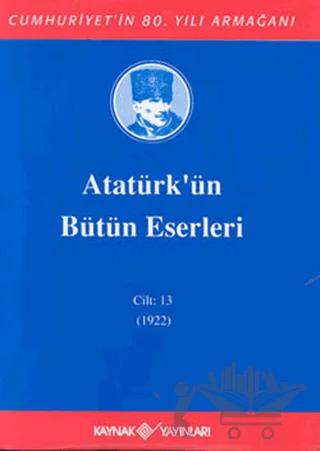 Atatürk'ün Bütün Eserleri Cilt: 13 (1922)