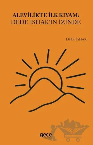 Alevilikte İlk Kıyam Dede İshak'ın İzinde