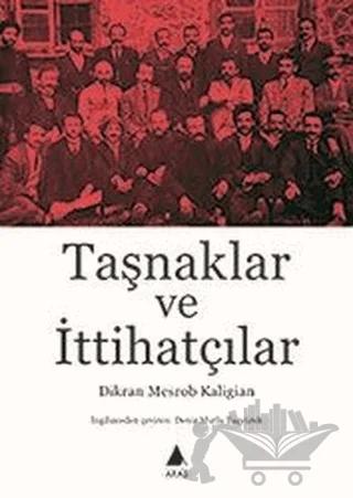 Taşnaklar ve İttihatçılar – Dikran Mesrob Kaligian – Aras Yayıncılık kitap kapağı