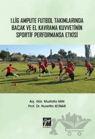 1. Lig Ampute Futbol Takımlarında Bacak ve El Kavrama Kuvvetinin Sportif Performansa Etkisi