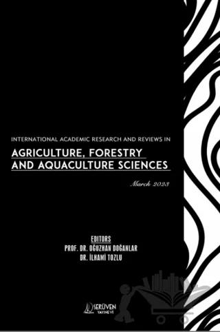 International Academic Research and Reviews in Agriculture, Forestry and Aquaculture Sciences - March 2023