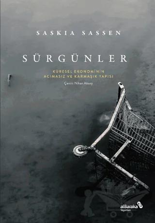 Sürgünler: Küresel Ekonominin Acımasız ve Karmaşık Yapısı