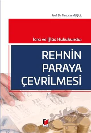 İcra ve İflas Hukukunda; Rehnin Paraya Çevrilmesi