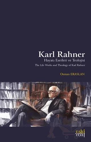 Karl Rahner Hayatı, Eserleri ve Teolojisi