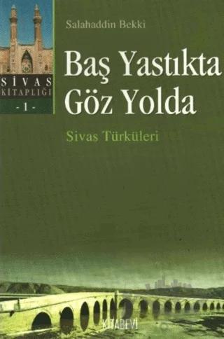 Baş Yastıkta Göz Yolda