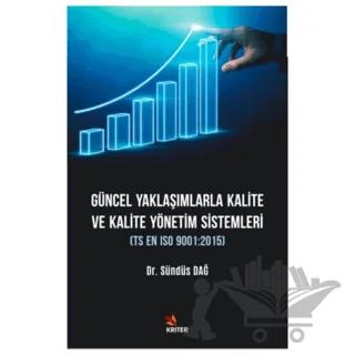 Güncel Yaklaşımlarla Kalite ve Kalite Yönetimi Sistemleri