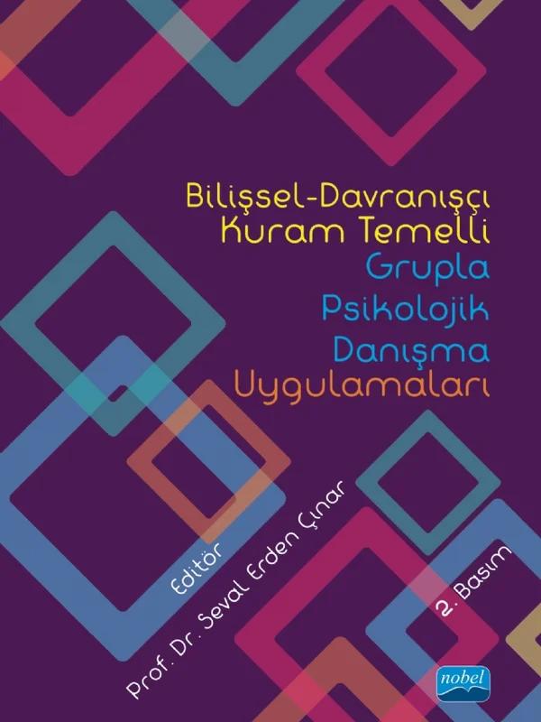 Bilişsel-Davranışçı Kuram Temelli Grupla Psikolojik Danışma Uygulamaları
