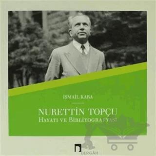 Nurettin Topçu Hayatı ve Bibliyografyası