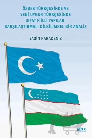 Özbek Türkçesinde Ve Yeni Uygur Türkçesinde Sıfat Fiilli Yapılar: Karşılaştırmalı Dilbilimsel Bir Analiz