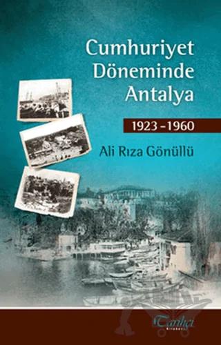 Cumhuriyet Döneminde Antalya – Ali Rıza Gönüllü – Tarihçi Kitabevi kitap kapağı