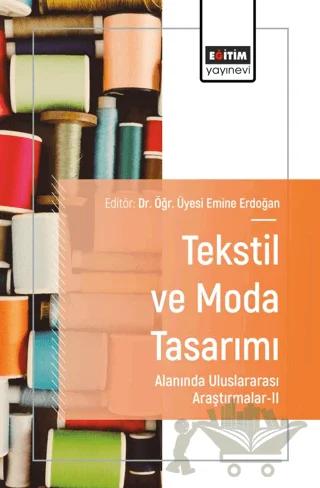 Tekstil ve Moda Tasarımı Alanında Uluslararası Araştırmalar - II