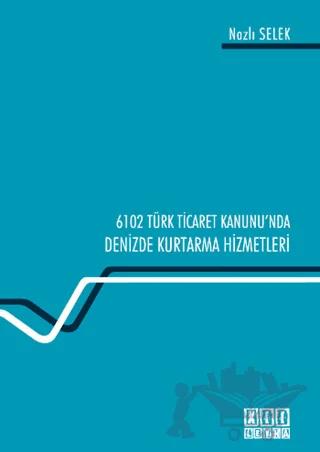 6102 Türk Ticaret Kanunu'nda Deniz Kurtarma Hizmetleri