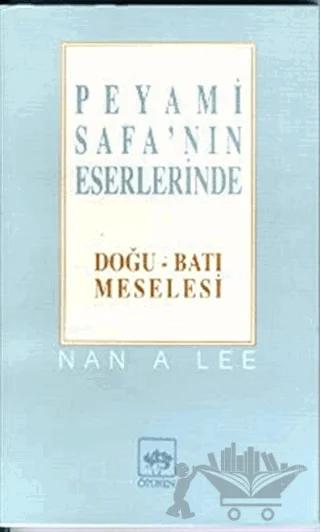 Peyami Safa’nın Eserlerinde Doğu - Batı Meselesi