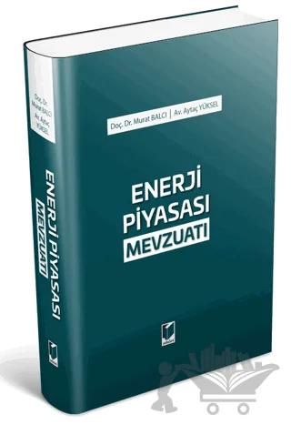 Enerji Piyasası Mevzuatı – Aytaç Yüksel, Murat Balcı – Adalet Yayınevi kitap kapağı