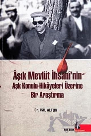 Aşık Mevlüt İhsani’nin Aşk Konulu Hikayeleri Üzerine Bir Araştırma