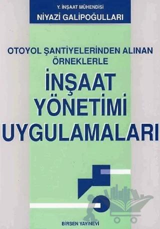 İnşaat Yönetimi Uygulamaları – Niyazi Galipoğulları – Birsen Yayınevi kitap kapağı