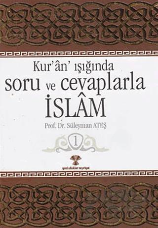 Kur’an Işığında Soru ve Cevaplarla İslam Cilt: 1