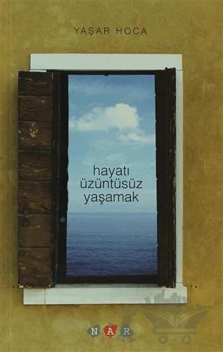 Hayatı Üzüntüsüz Yaşamak – Yaşar Hoca – Nar Yayınları kitap kapağı