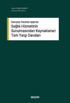 Danıştay Kararları IşığındaSağlık Hizmetinin Sunulmasından Kaynaklanan Tam Yargı Davaları