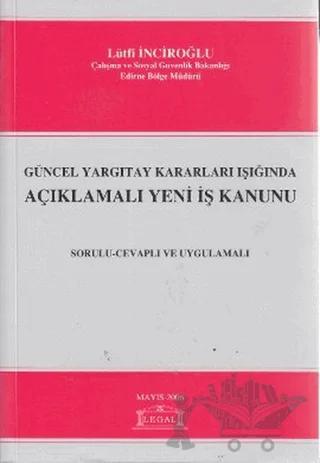 Güncel Yargıtay Kararları Işığında Açıklamalı Yeni İş Kanunu