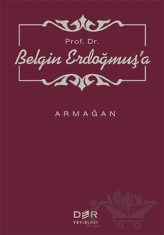 Prof. Dr. Belgin Erdoğmuş’a Armağan