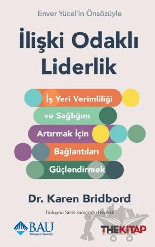 İlişki Odaklı Liderlik - İş Yeri Verimliliği ve Sağlığını Artırmak için Bağlantıları Güçlendirmek