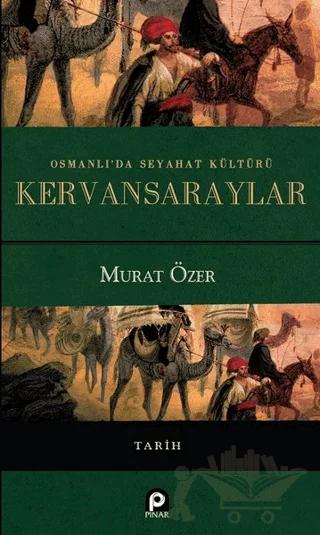 Osmanlı'da Seyahat Kültürü Kervansaraylar