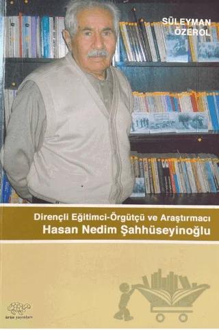 Dirençli Eğitimci-Örgütçü ve Araştırmacı Hasan Nedim Şahhüseyinoğlu