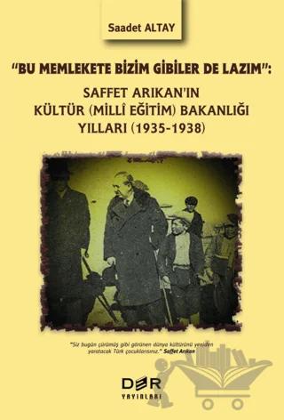 Saffet Arıkan'ın Kültür (Milli Eğitim) Bakanlığı Yılları (1935-1938) – Saadet Altay – Der Yayınları kitap kapağı