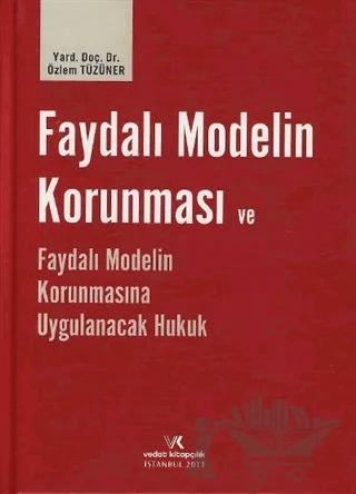 Faydalı Modelin Korunması ve Faydalı Modelin Korunmasına Uygulanacak Hukuk