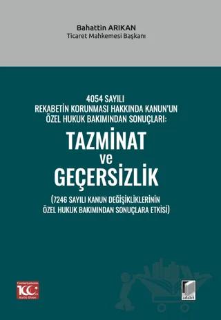 4054 Sayılı Rekabetin Korunması Hakkında Kanun’un Özel Hukuk Bakımından Sonuçları: Tazminat ve Geçersizlik (7246 Sayılı Kanun Değişikliklerinin Özel Hukuk Bakımından Sonuçlara Etkisi)