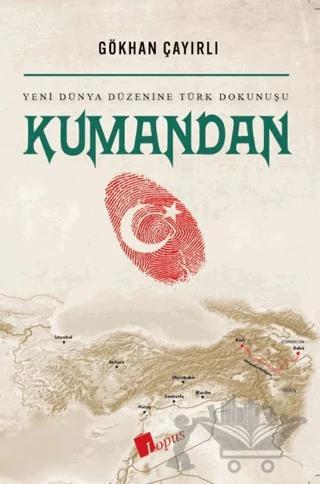 Kumandan Yeni Dünya Düzenine Türk Dokunuşu