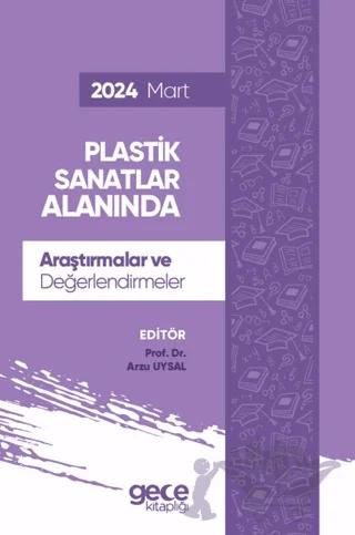Plastik Sanatlar Alanında Araştırmalar ve Değerlendirmeler - Mart 2024