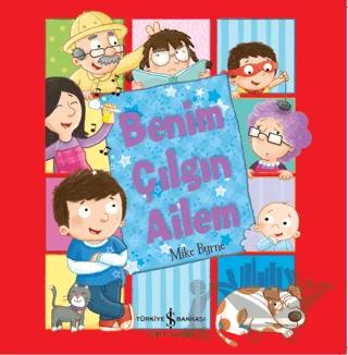 Benim Çılgın Ailem – Mike Byrne – İş Bankası Kültür Yayınları kitap kapağı
