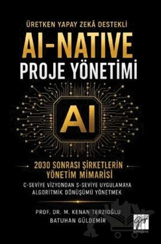 Üretken Yapay Zekâ Destekli AI-Native Proje Yönetimi