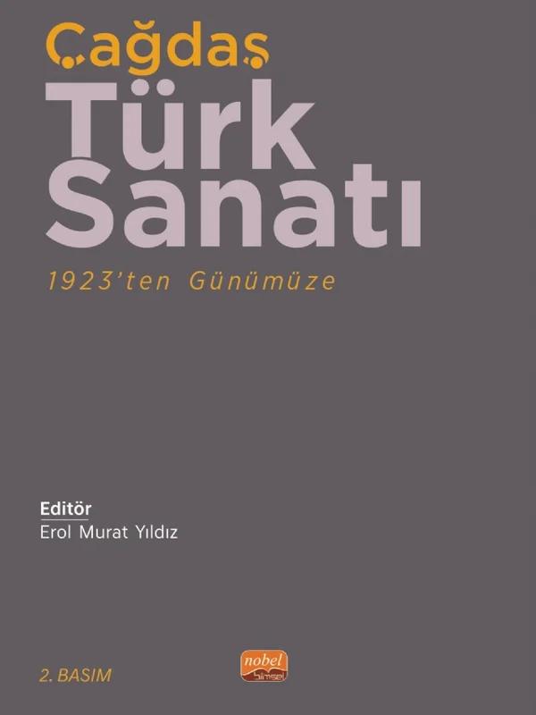 ÇAĞDAŞ TÜRK SANATI - 1923’ten Günümüze