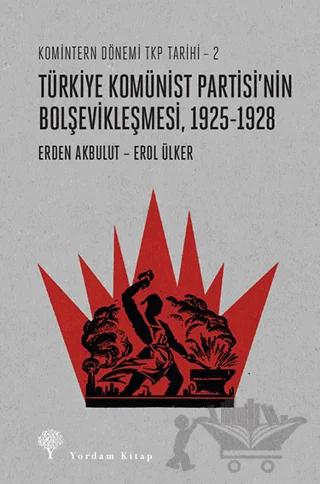 Türkiye Komünist Partisi’nin Bolşevikleşmesi, 1925-1928