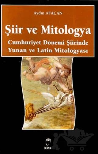 Şiir ve Mitologya Cumhuriyet Dönemi Şiirinde Yunan ve Latin Mitologyası