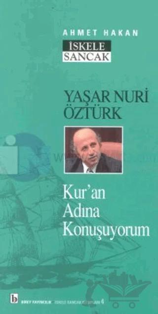 Yaşar Nuri Öztürk: Kur'an Adına Konuşuyorum
