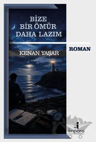 Bize Bir Ömür Daha Lazım