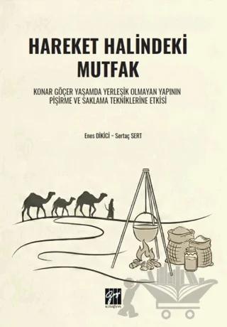Hareket Halindeki Mutfak Konar Göçer Yaşamda Yerleşik Olmayan Yapının Pişirme ve Saklama Tekniklerine Etkisi