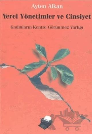 Yerel Yönetimler ve Cinsiyet Kadınların Kentte Görünmez Varlığı