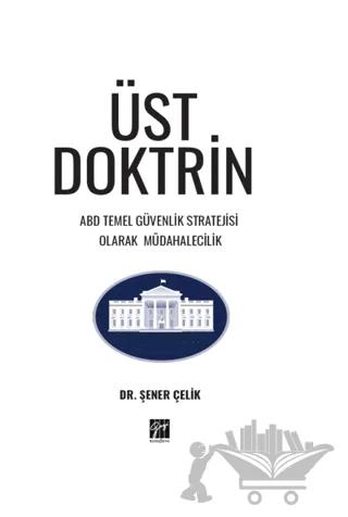 Üst Doktrin ABD Temel Güvenlik Stratejisi Olarak Müdahalecilik