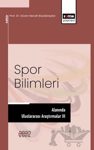 Spor Bilimleri Alanında Uluslararası Araştırmalar III
