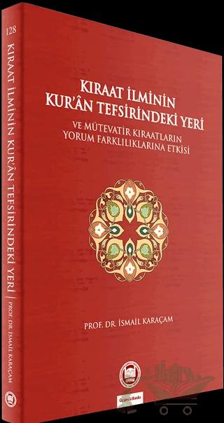 Kıraat İlminin Kur’an Tefsirindeki Yeri ve Mütevatir Kıraatların Yorum Farklılıklarına Etkisi