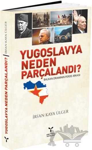Yugoslavya Neden Parçalandı?